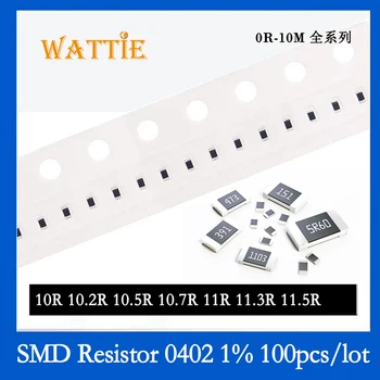 SMD резистор 0402 1% 10R 10.2R 10.5R 10.7R 11R 11.3R 11.5R 100 шт./лот микросхемные резисторы 1/16 Вт 1.0 мм * 0.5 мм