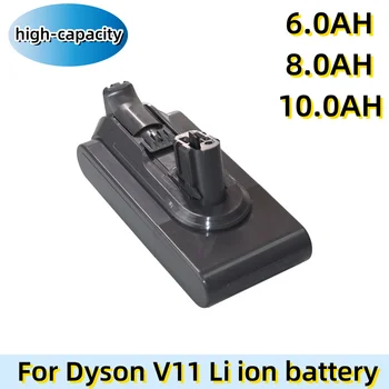 Сменный литий-ионный аккумулятор емкостью 25,2 В, аккумулятор для электроинструмента Dyson V11 6.0/8.0/10.0 Ручной беспроводной пылесос Ah